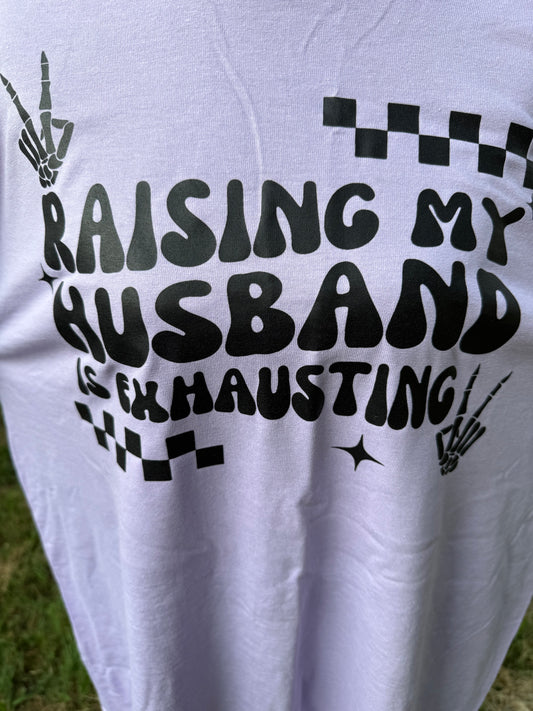 Raising my husband is exhausting custom screen print t-shirt - Grey - Xlg